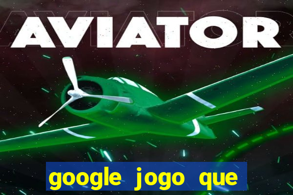 google jogo que ganha dinheiro de verdade